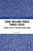China reclaims world power status : putting an end to the world America made /