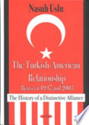 The Turkish-American relationship between 1947 and 2003 : the history of a distinctive alliance /