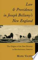 Law and providence in Joseph Bellamy's New England : the origins of the New Divinity in revolutionary America /