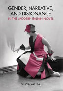 Gender, narrative, and dissonance in the modern Italian novel /