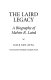 The Laird legacy : a biography of Melvin R. Laird /