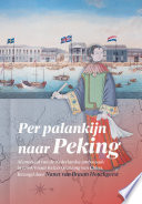 Per palankijn naar Peking : de Nederlandse ambassade naar de keizer van China in 1794/5 /