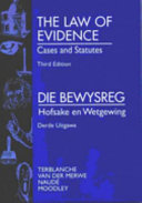 The law of evidence : cases and statutes = Die bewysreg : hofsake en wetgewing /