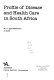 Profile of disease and health care in South Africa /