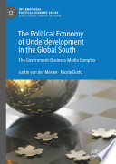 The political economy of underdevelopment in the global South : the government-business-media complex /
