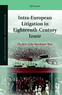 Intra-European Litigation in Eighteenth-Century Izmir : The Role of the Merchants' Style /
