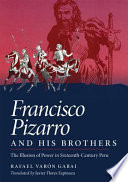 Francisco Pizarro and his brothers : the illusion of power in sixteenth-century Peru /