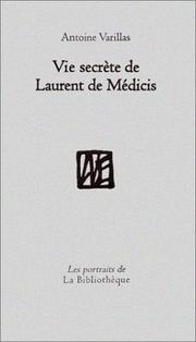 Vie secrète de Laurent de Médicis /