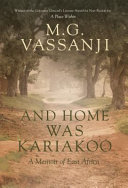 And home was Kariakoo : a memoir of East Africa /