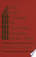 The Free Church in Victorian Canada, 1844-1861/