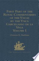 First part of the royal commentaries of the Yncas