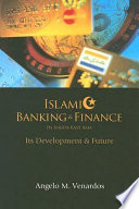 Islamic banking and finance in South-east Asia : its developments and the future /