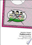 Politicomics : raccontare e fare politica attraverso i fumetti /