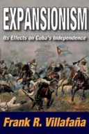 Expansionism : its effects on Cubas independence /