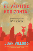 El v�ertigo horizontal : una ciudad llamada M�exico /