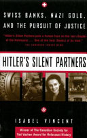 Hitler's silent partners : Swiss banks, Nazi gold, and the pursuit of justice /