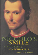 Niccol�os smile : a biography of Machiavelli /