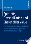 Spin-offs, diversifikation und shareholder value : Eine theorie- und hypothesengeleitete empirische analyse europäischer Unternehmensabspaltungen /