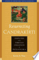 Resurrecting Candrak�irti : disputes in the Tibetan creation of Pr�asa�ngika /