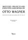 Sketches, projects, and executed buildings by Otto Wagner /