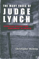 The many faces of Judge Lynch : extralegal violence and punishment in America /