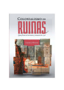 Colonialismo en ruinas : Lima frente al terremoto y tsunami de 1746 /