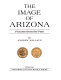 The image of Arizona ; pictures from the past