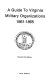 A guide to Virginia military organizations 1861-1865 /
