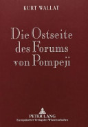 Die Ostseite des Forums von Pompeji : [baugeschichtliche Untersuchungen an den kaiserzeitlichen Gebäuden] /