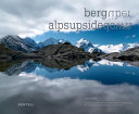 bergüber : Alpenpanoramen in ihrer symmetrischen Verdoppelung = alpsupsidedown : mountain panoramas symmetrically doubled /