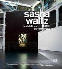 Sasha Waltz : objekte, installationen, performances = objects, installations, performances /