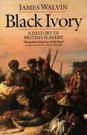 Black ivory : a history of British slavery /