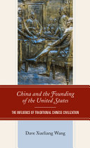 China and the founding of the United States : the influence of traditional Chinese civilization /