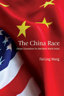 The China race : global competition for alternative world orders /