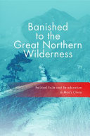 Banished to the great northern wilderness : political exile and re-education in Mao's China /
