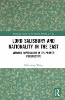 Lord Salisbury and nationality in the East : viewing imperialism in its proper perspective /
