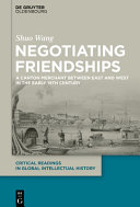 Negotiating friendships : a Canton merchant between East and West in the early 19th century /