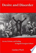 Desire and disorder : fevers, fictions, and feeling in English Georgian culture /