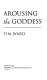 Arousing the goddess /