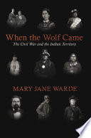 When the wolf came : the civil war and the Indian territory /