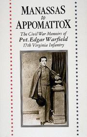 From Manassas to Appomattox : the Civil War memoirs of Edgar Warfield, 17th Virginia Infantry