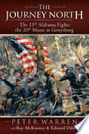 The Journey North : The 15th Alabama Fights the 20th Maine at Gettysburg /