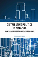 Distributive politics in Malaysia : maintaining authoritarian party dominance /