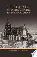 Church space and the capital in prewar Japan /
