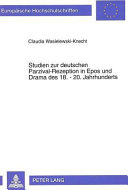 Studien zur deutschen Parzival-Rezeption in Epos und Drama des 18.-20. Jahrhunderts /