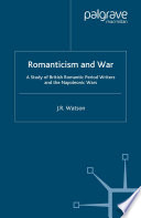 Romanticism and war : a study of British Romantic Period writers and the Napoleonic Wars /