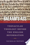 Balaam's Ass: Vernacular Theology Before the English Reformation : Volume 1: Frameworks, Arguments, English to 1250 /