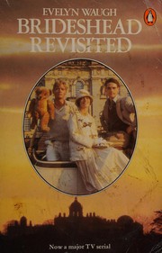 Brideshead revisited : the sacred and profane memories of Captain Charles Ryder /