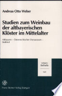 Studien zum Weinbau der altbayerischen Kl�oster im Mittelalter : Altbayern, �osterreichischer Donauraum, S�udtirol /