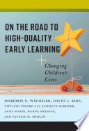 On the road to high-quality early learning : changing childrens lives /